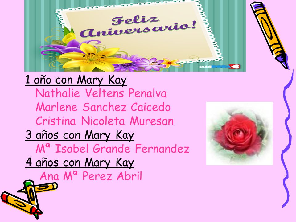 1 año con Mary Kay Nathalie Veltens Penalva. Marlene Sanchez Caicedo. Cristina Nicoleta Muresan. 3 años con Mary Kay.