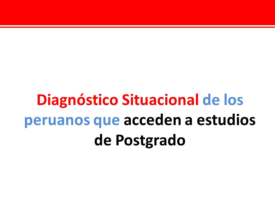 Diagnóstico Situacional de los peruanos que acceden a estudios de Postgrado