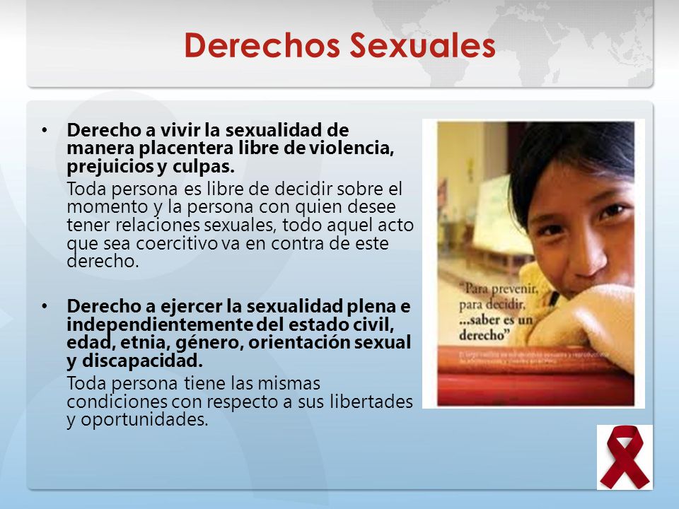 Derechos Sexuales Derecho a vivir la sexualidad de manera placentera libre de violencia, prejuicios y culpas.