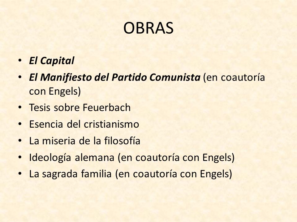OBRAS El Capital. El Manifiesto del Partido Comunista (en coautoría con Engels) Tesis sobre Feuerbach.