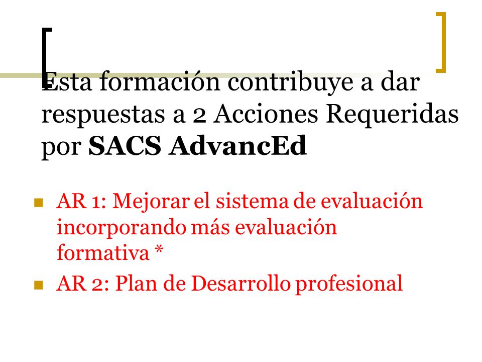 Esta formación contribuye a dar respuestas a 2 Acciones Requeridas por SACS AdvancEd