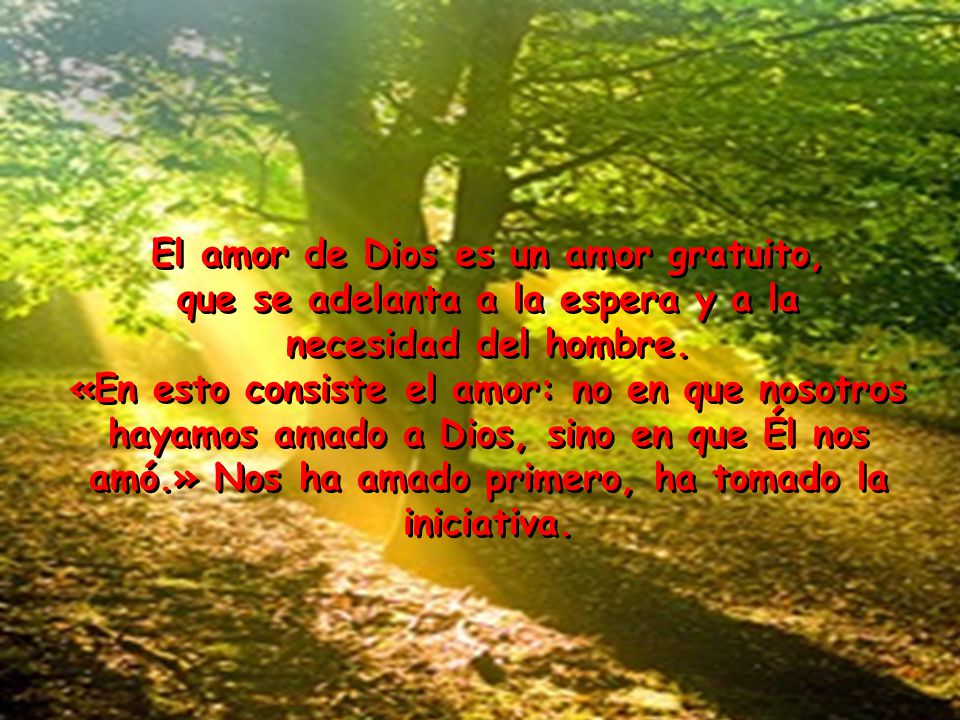 El amor de Dios es un amor gratuito,