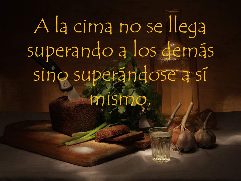 A la cima no se llega superando a los demás sino superándose a sí mismo.