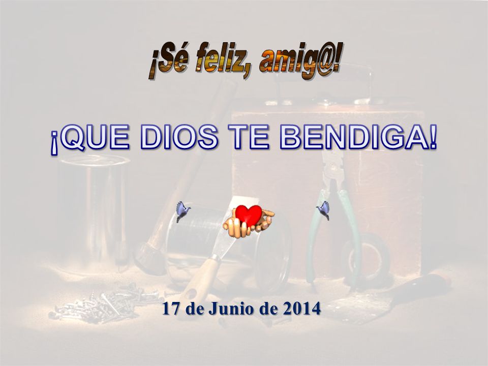 ¡Sé feliz, ¡QUE DIOS TE BENDIGA! 02 de abril de 2017