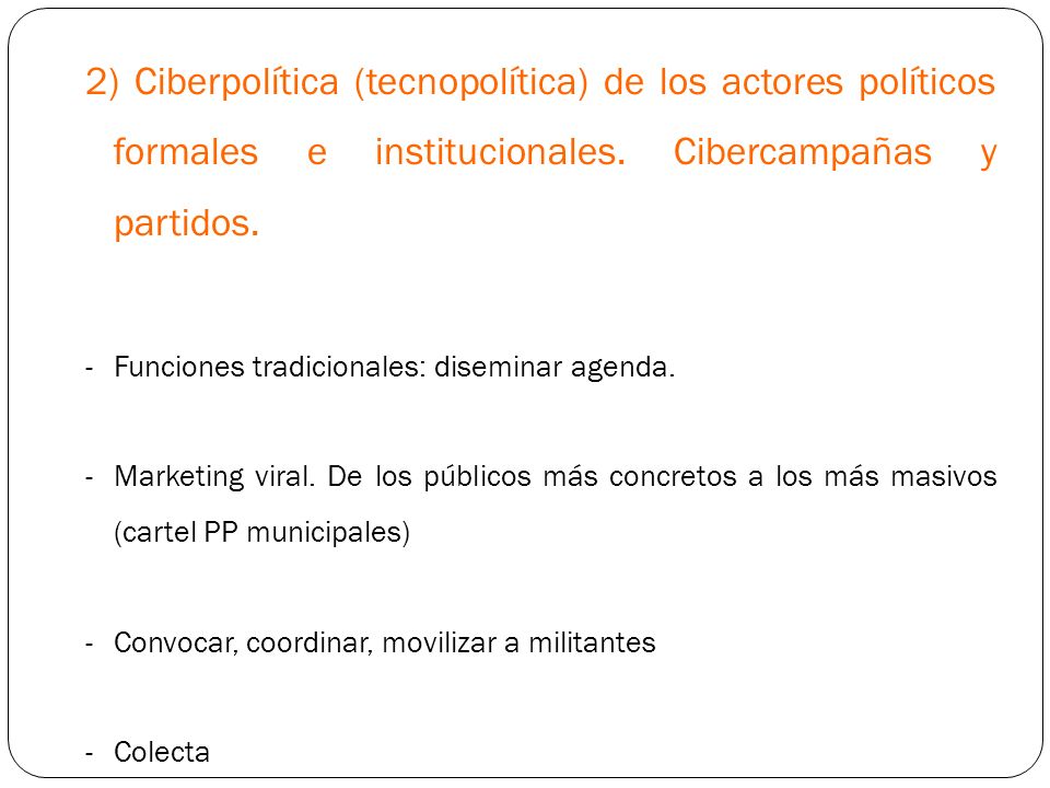 2) Ciberpolítica (tecnopolítica) de los actores políticos formales e institucionales. Cibercampañas y partidos.