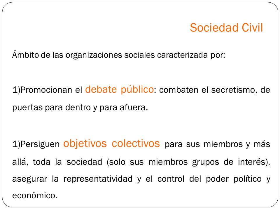 Sociedad Civil Ámbito de las organizaciones sociales caracterizada por: