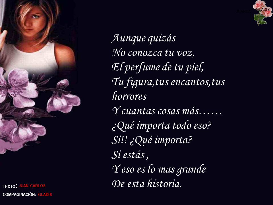 Tu figura,tus encantos,tus horrores Y cuantas cosas más……