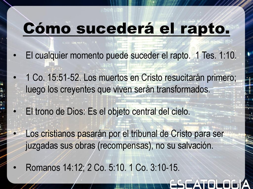 Cómo sucederá el rapto. El cualquier momento puede suceder el rapto. 1 Tes. 1:10.