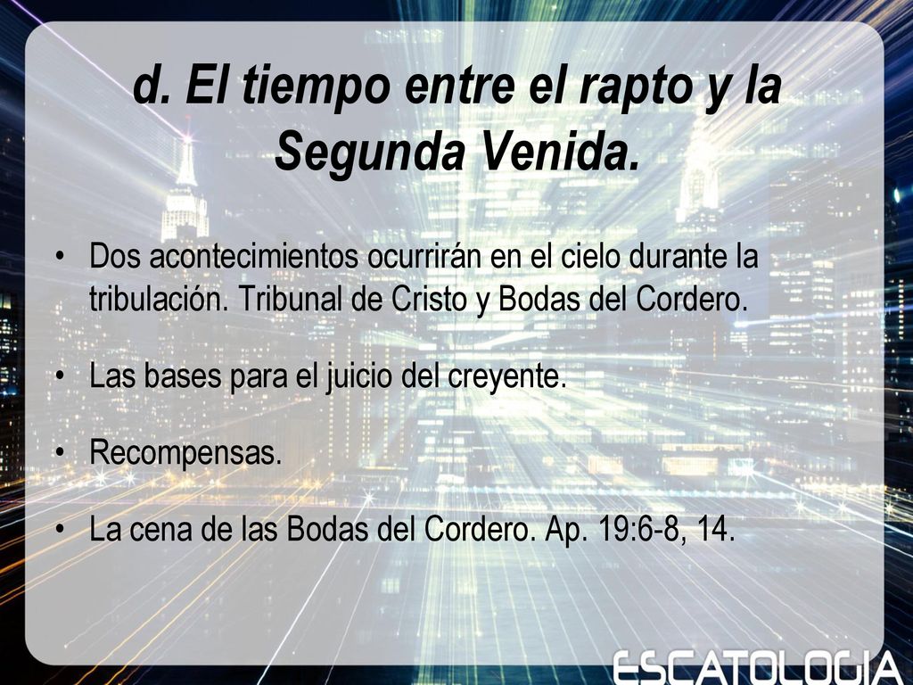d. El tiempo entre el rapto y la Segunda Venida.