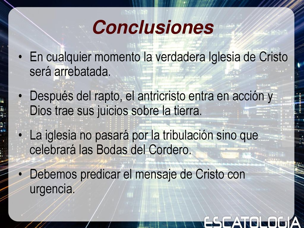 Conclusiones En cualquier momento la verdadera Iglesia de Cristo será arrebatada.