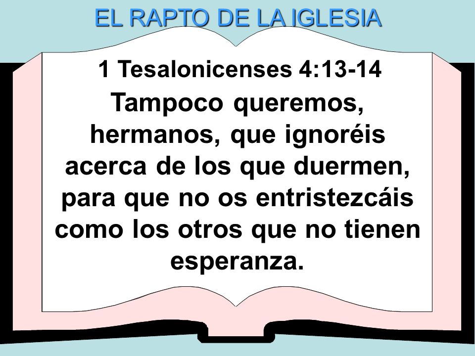 EL RAPTO DE LA IGLESIA 1 Tesalonicenses 4: