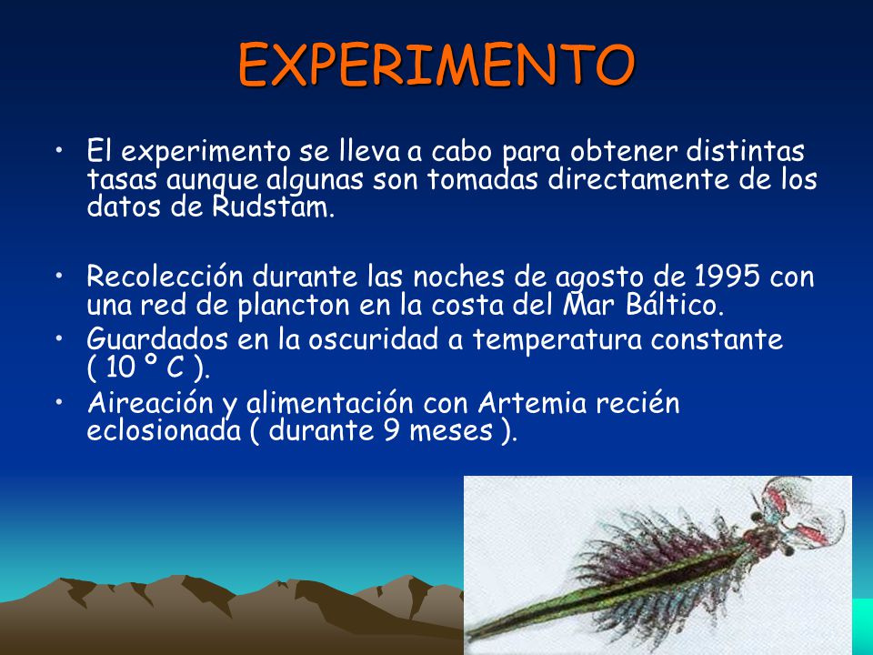 EXPERIMENTO El experimento se lleva a cabo para obtener distintas tasas aunque algunas son tomadas directamente de los datos de Rudstam.
