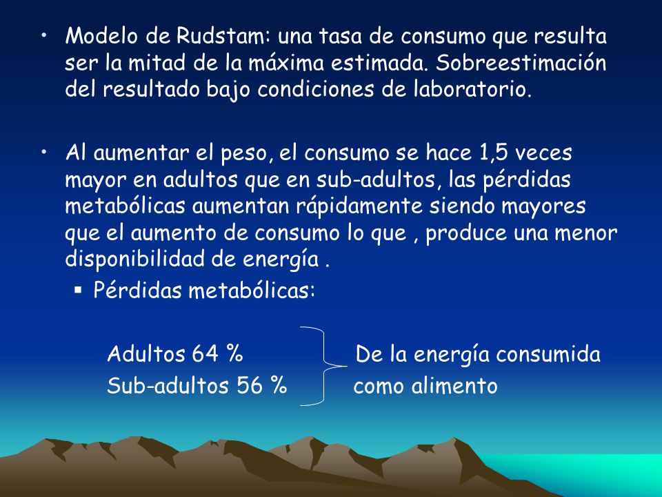 Modelo de Rudstam: una tasa de consumo que resulta ser la mitad de la máxima estimada. Sobreestimación del resultado bajo condiciones de laboratorio.