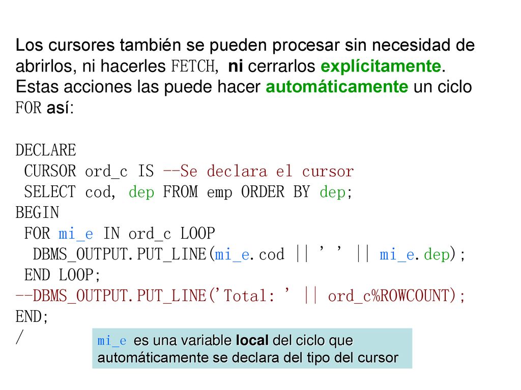 Los cursores también se pueden procesar sin necesidad de