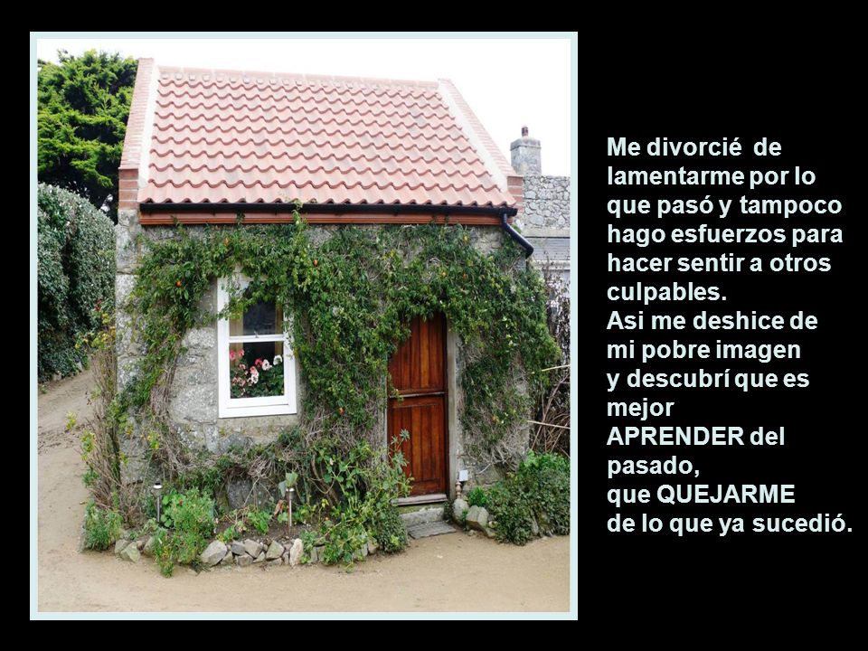 Me divorcié de lamentarme por lo que pasó y tampoco hago esfuerzos para hacer sentir a otros culpables.
