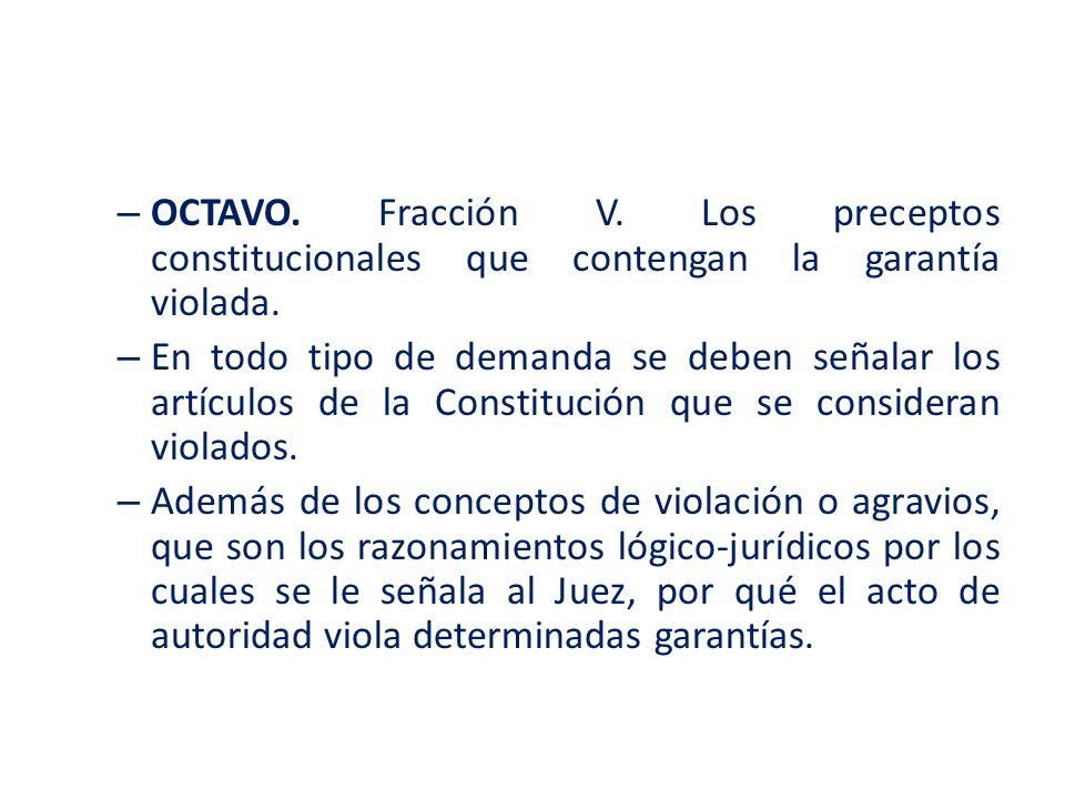 OCTAVO. Fracción V. Los preceptos constitucionales que contengan la garantía violada.