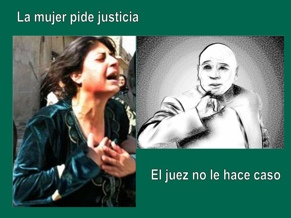 La mujer pide justicia El juez no le hace caso