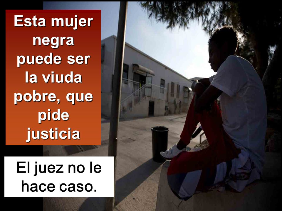 Esta mujer negra puede ser la viuda pobre, que pide justicia