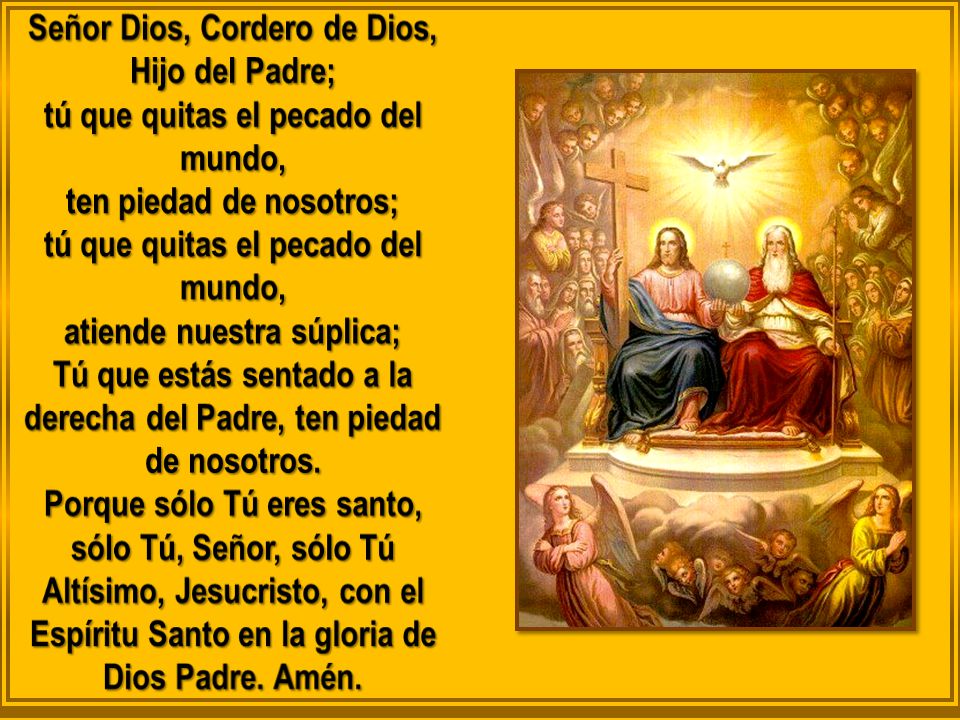 Tú que estás sentado a la derecha del Padre, ten piedad de nosotros.