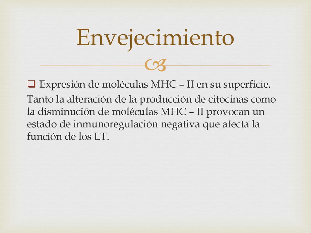 Envejecimiento Expresión de moléculas MHC – II en su superficie.