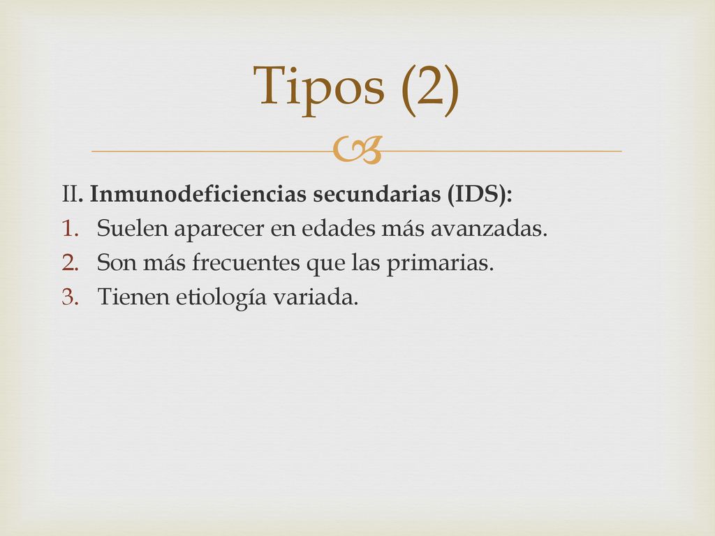 Tipos (2) II. Inmunodeficiencias secundarias (IDS):