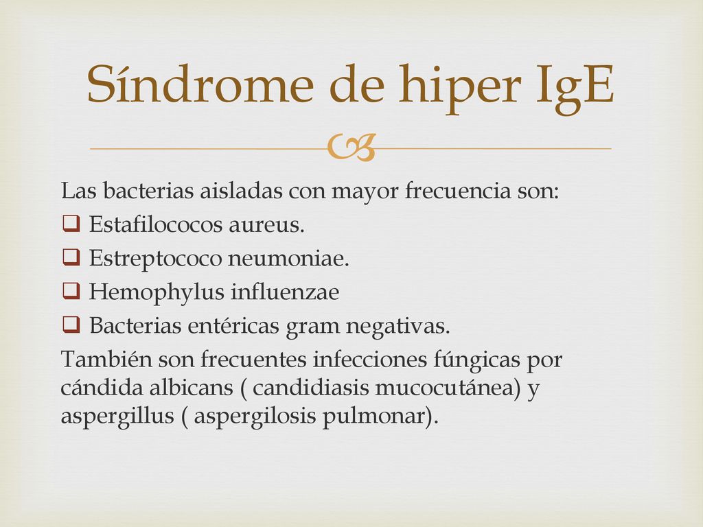 Síndrome de hiper IgE Las bacterias aisladas con mayor frecuencia son:
