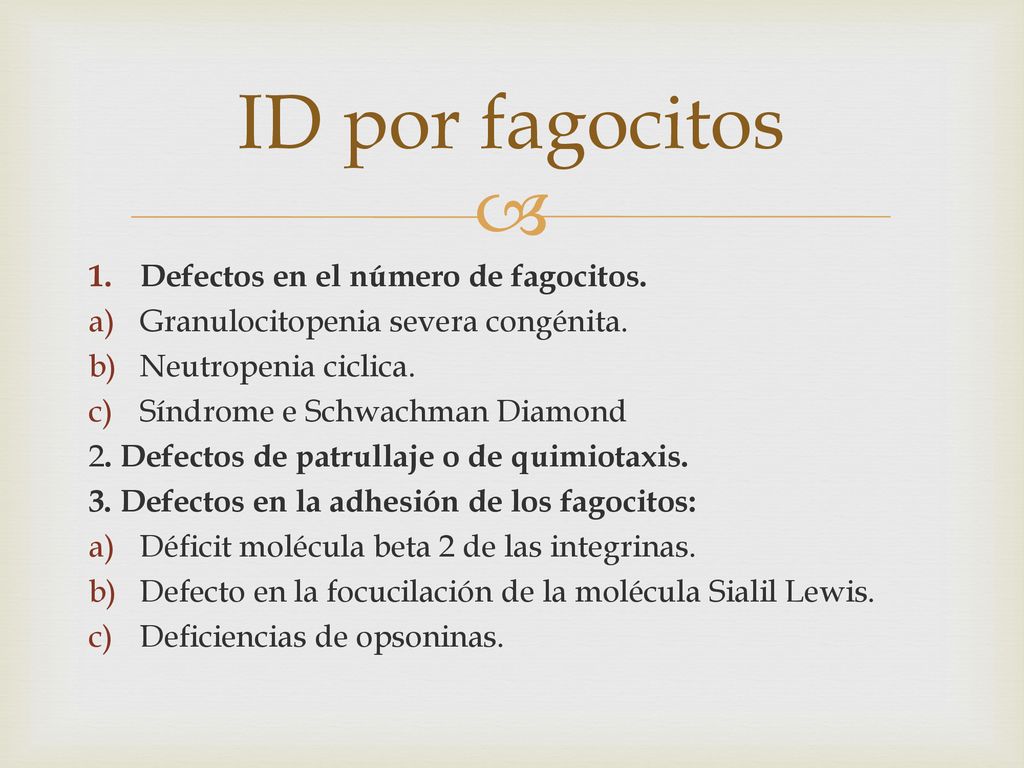 ID por fagocitos Defectos en el número de fagocitos.