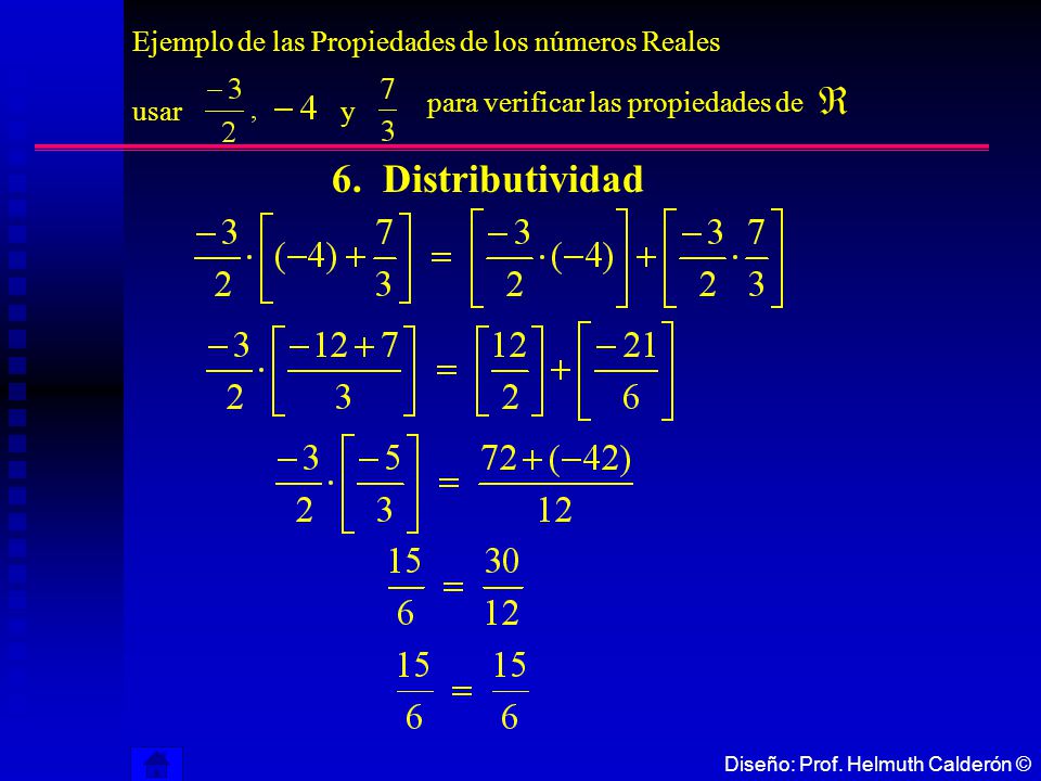  6. Distributividad Ejemplo de las Propiedades de los números Reales