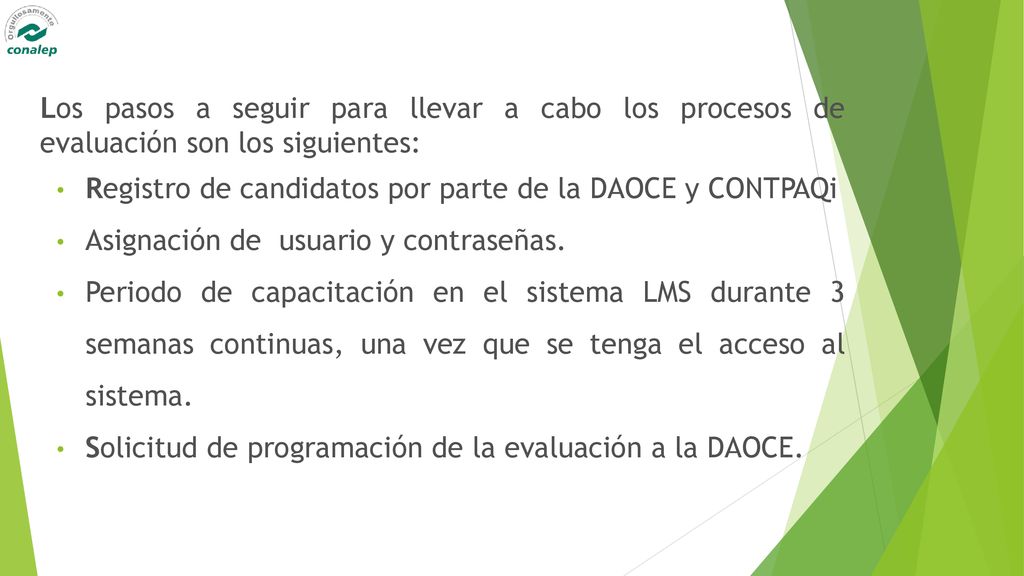 Los pasos a seguir para llevar a cabo los procesos de evaluación son los siguientes: