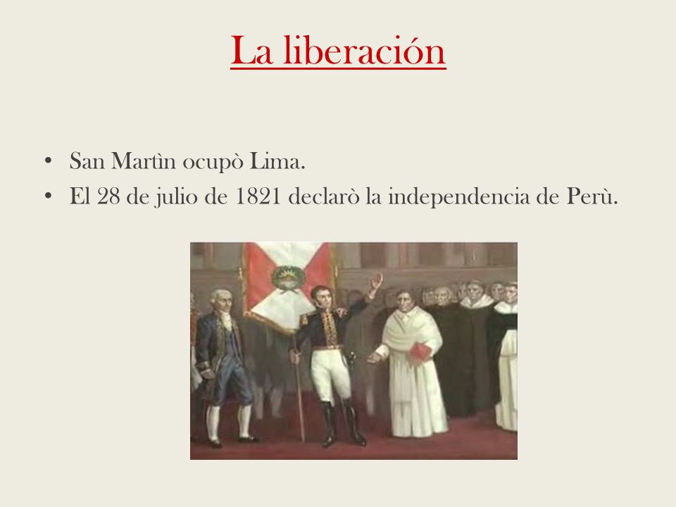 La liberación San Martìn ocupò Lima.