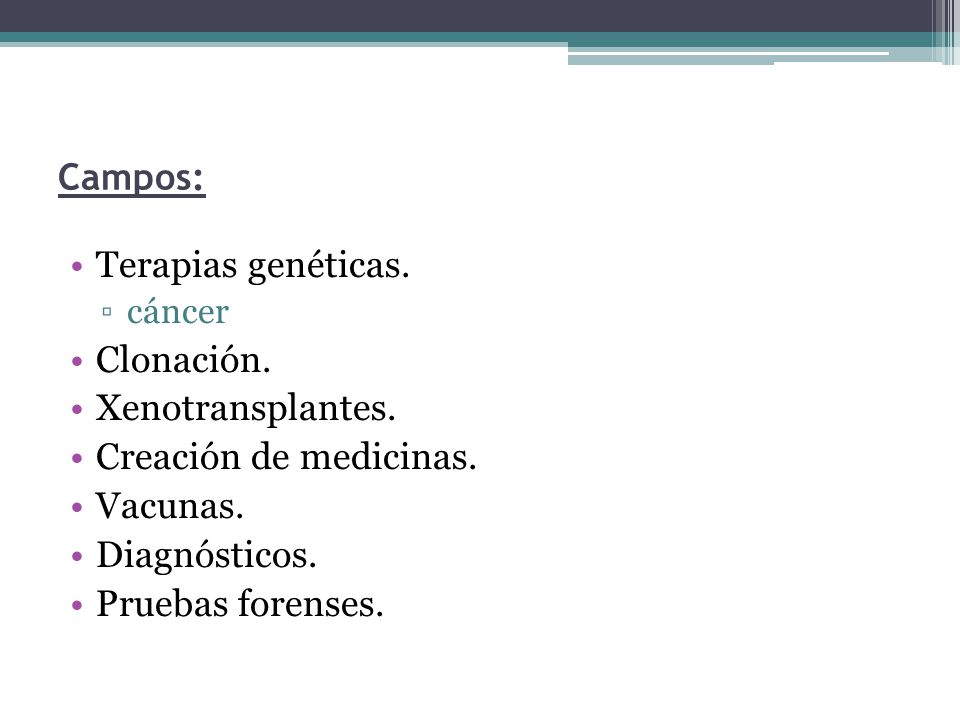 Campos: Terapias genéticas. Clonación. Xenotransplantes.