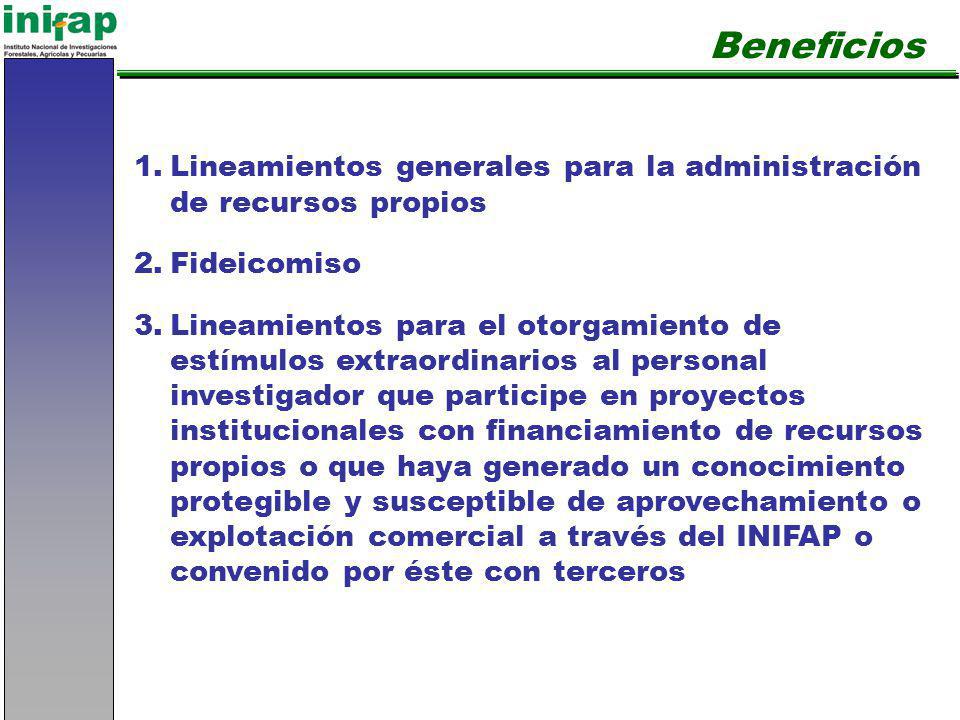 Beneficios Lineamientos generales para la administración de recursos propios. Fideicomiso.