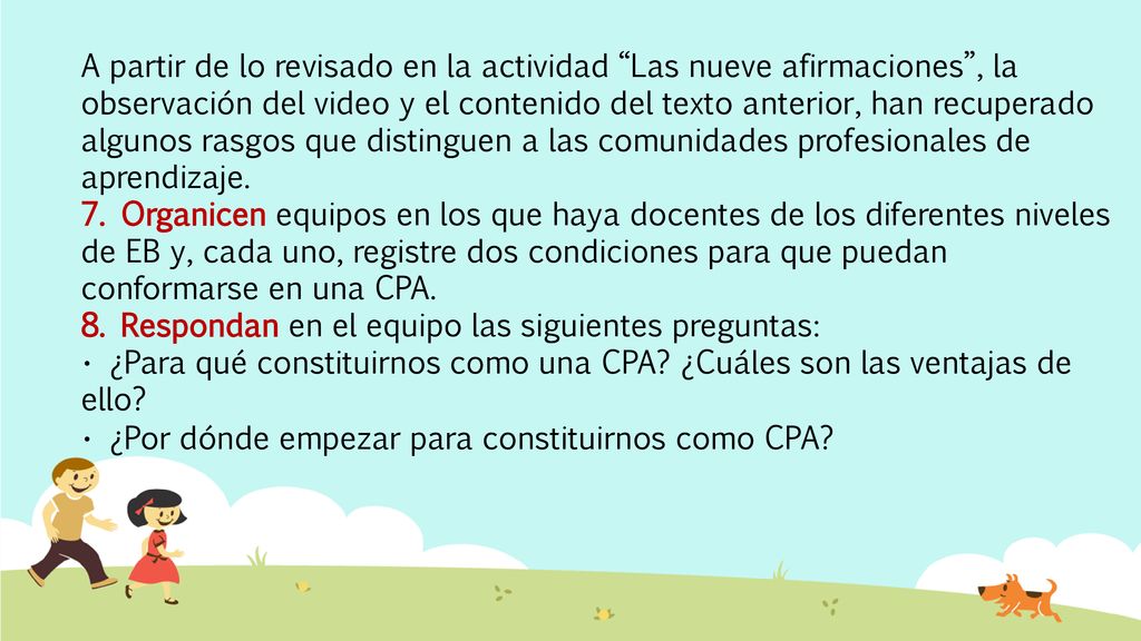 A partir de lo revisado en la actividad Las nueve afirmaciones , la observación del video y el contenido del texto anterior, han recuperado algunos rasgos que distinguen a las comunidades profesionales de aprendizaje.