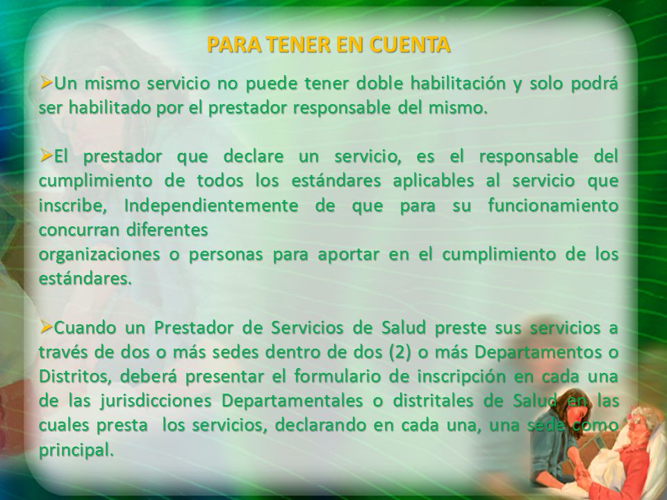 PARA TENER EN CUENTA Un mismo servicio no puede tener doble habilitación y solo podrá ser habilitado por el prestador responsable del mismo.