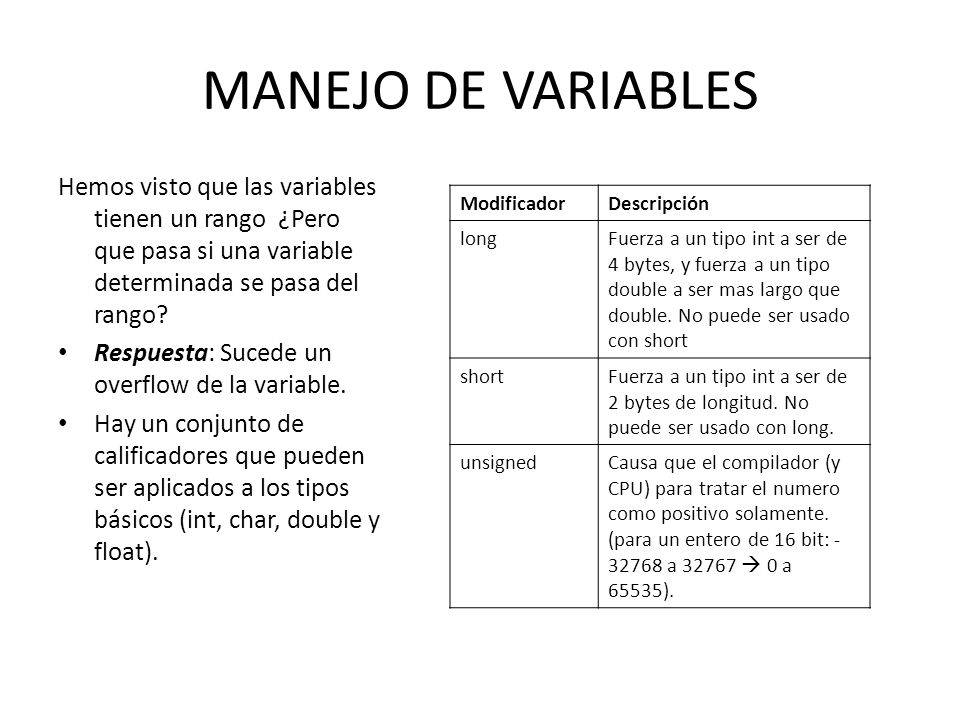 MANEJO DE VARIABLES Hemos visto que las variables tienen un rango ¿Pero que pasa si una variable determinada se pasa del rango