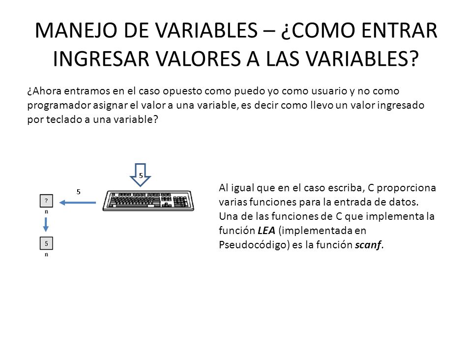 MANEJO DE VARIABLES – ¿COMO ENTRAR INGRESAR VALORES A LAS VARIABLES