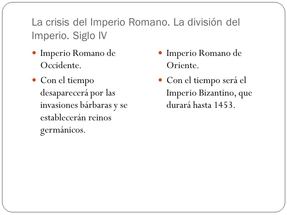 La crisis del Imperio Romano. La división del Imperio. Siglo IV