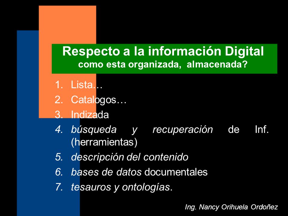 Respecto a la información Digital como esta organizada, almacenada