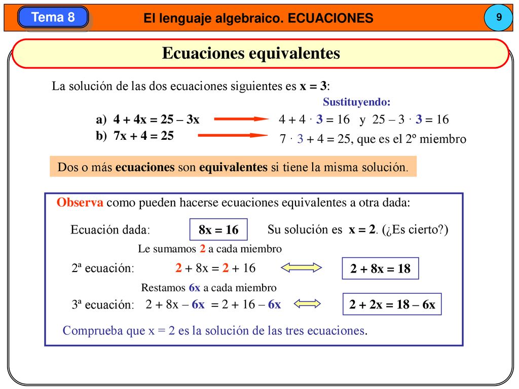 Dos o más ecuaciones son equivalentes si tiene la misma solución.