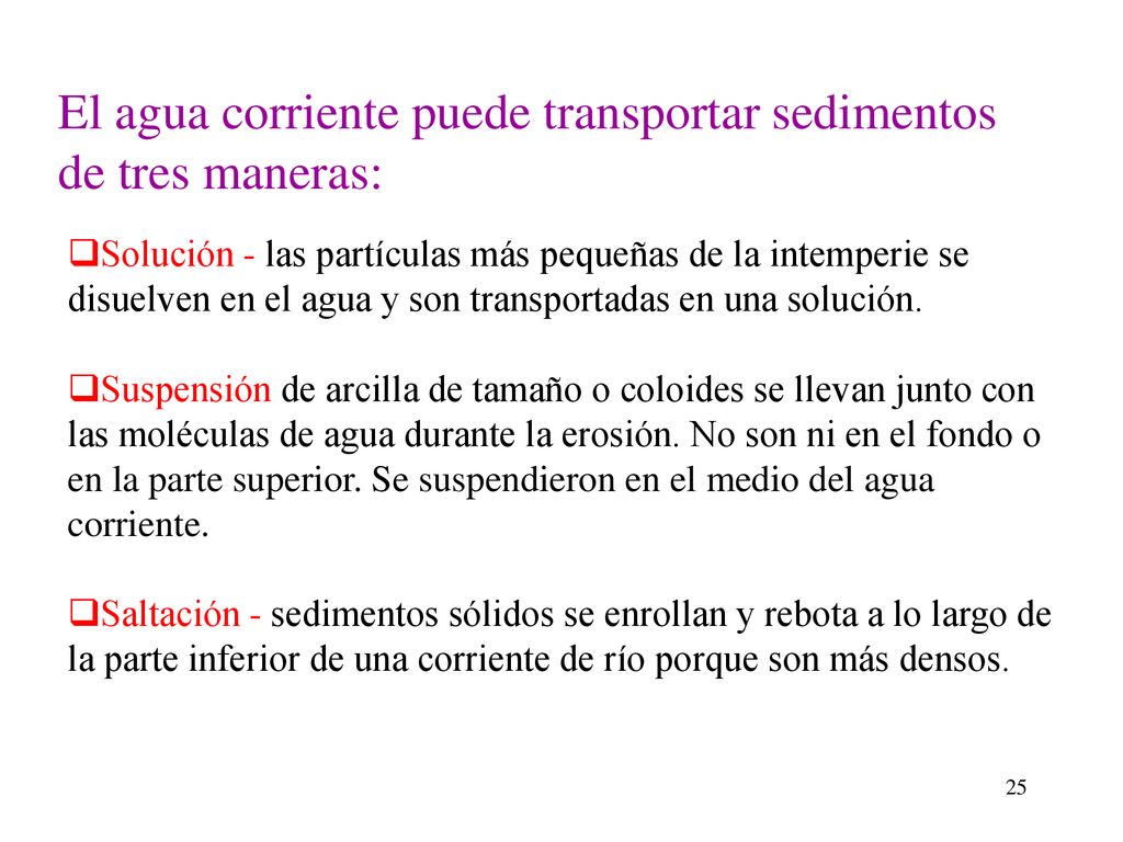 El agua corriente puede transportar sedimentos de tres maneras: