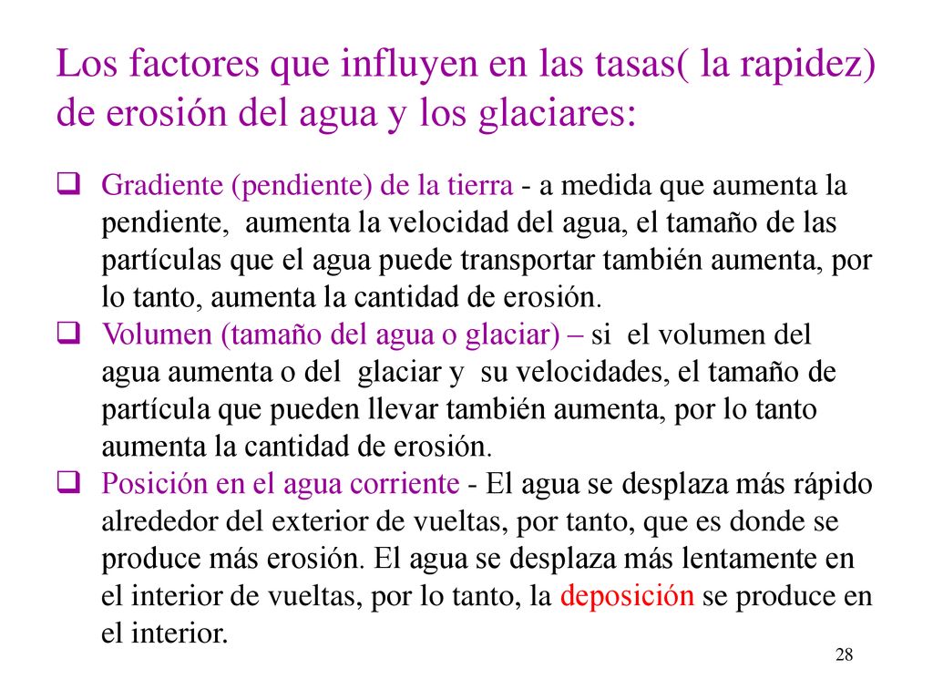 Los factores que influyen en las tasas( la rapidez) de erosión del agua y los glaciares: