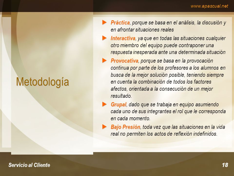 Práctica, porque se basa en el análisis, la discusión y en afrontar situaciones reales