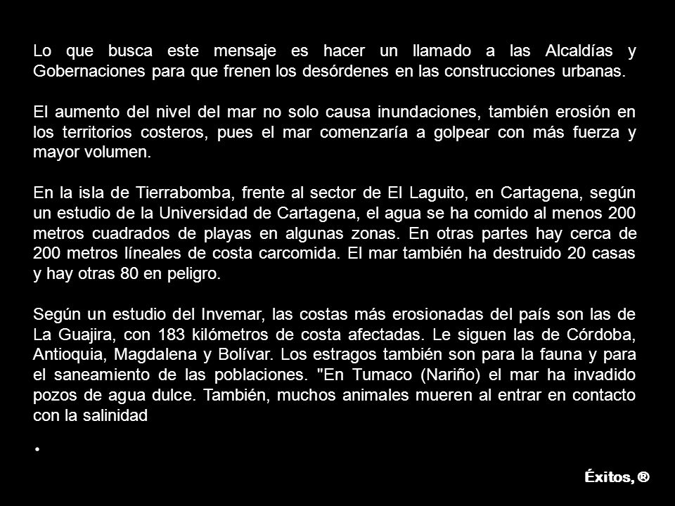Lo que busca este mensaje es hacer un llamado a las Alcaldías y Gobernaciones para que frenen los desórdenes en las construcciones urbanas.