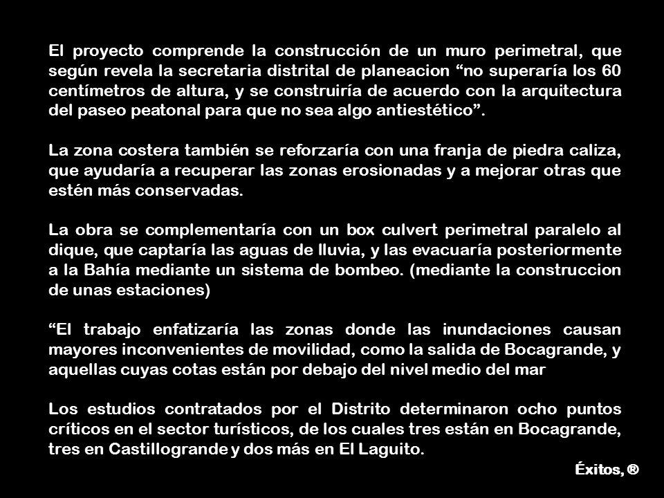 El proyecto comprende la construcción de un muro perimetral, que según revela la secretaria distrital de planeacion no superaría los 60 centímetros de altura, y se construiría de acuerdo con la arquitectura del paseo peatonal para que no sea algo antiestético .