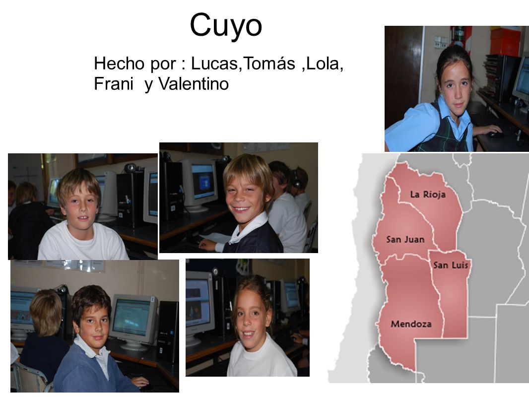 Cuyo Hecho por : Lucas,Tomás ,Lola, Frani y Valentino