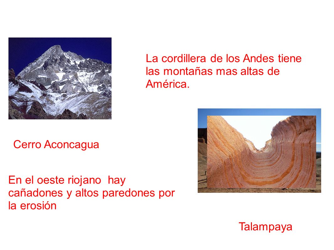 Paisajes cuyanos La cordillera de los Andes tiene las montañas mas altas de América. Cerro Aconcagua.