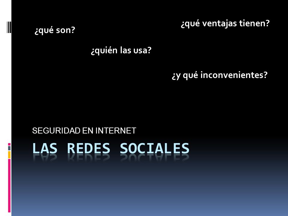 Las redes sociales ¿qué ventajas tienen ¿qué son ¿quién las usa