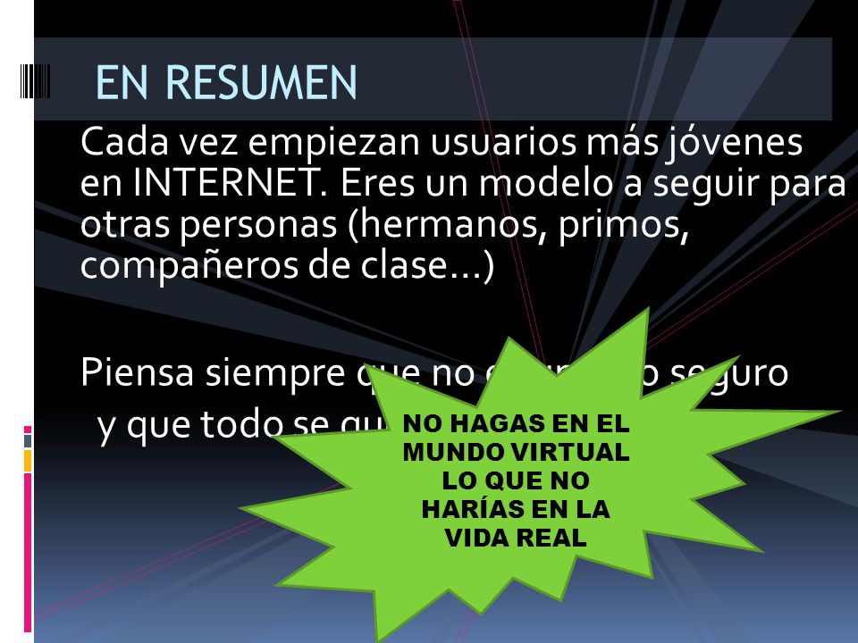 NO HAGAS EN EL MUNDO VIRTUAL LO QUE NO HARÍAS EN LA VIDA REAL