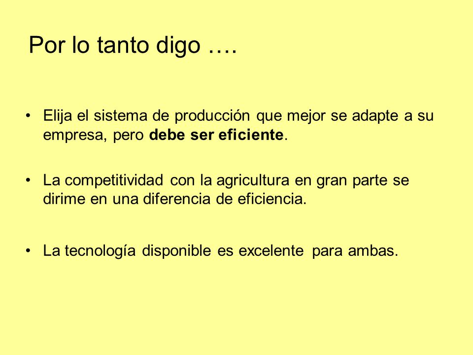 Por lo tanto digo …. Elija el sistema de producción que mejor se adapte a su empresa, pero debe ser eficiente.