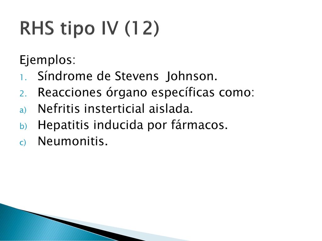 RHS tipo IV (12) Ejemplos: Síndrome de Stevens Johnson.